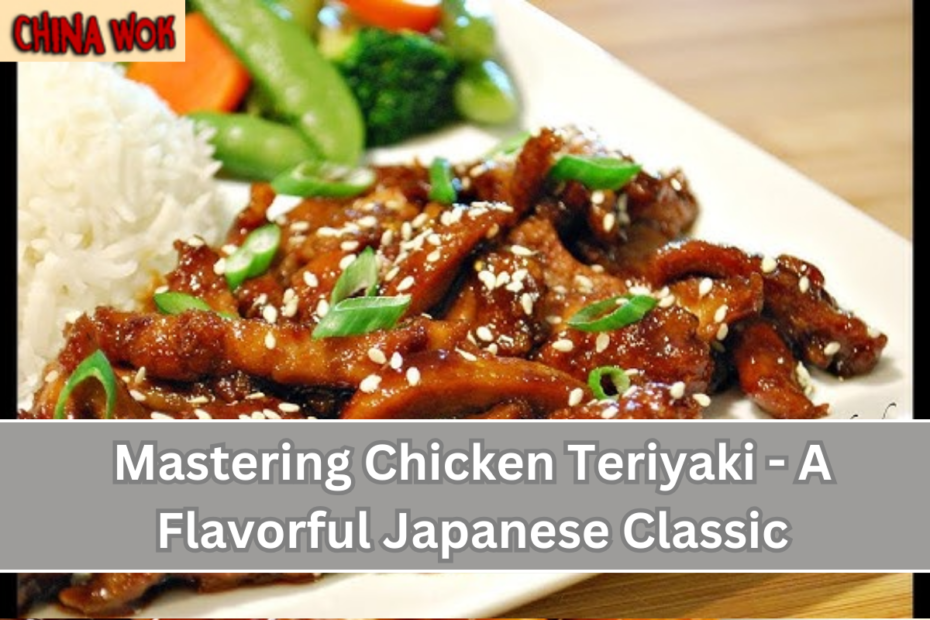 Mastering Chicken Teriyaki - A Flavorful Japanese Classic